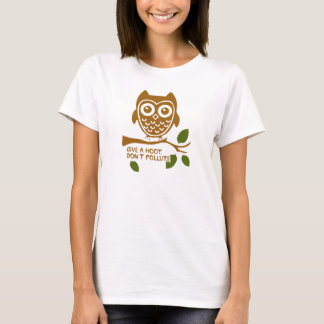 Give A Hoot - Don't Pollute T-Shirt