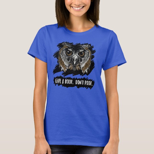 Give a Hoot.  Don't Poot. T-Shirt (Front)