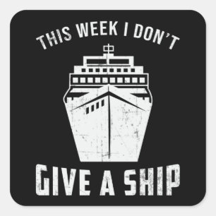 Give A Ship Boat Boating Yacht Cruise Ship Funny Square Sticker