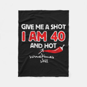 Give A Shot - Funny Quote 40th Birthday Gift Fleece Blanket