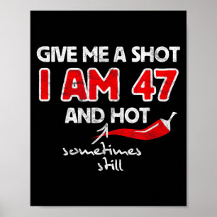 Give A Shot - Funny Quote 47th Birthday Gift Poster