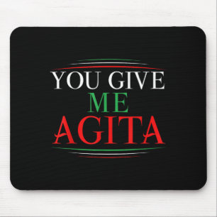 Give Agita Funny Italy Humour Sarcastic Saying Mouse Pad