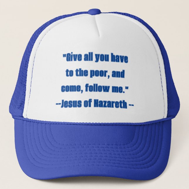 Give all to Poor and Follow Me Blue Jesus Quote Trucker Hat (Front)