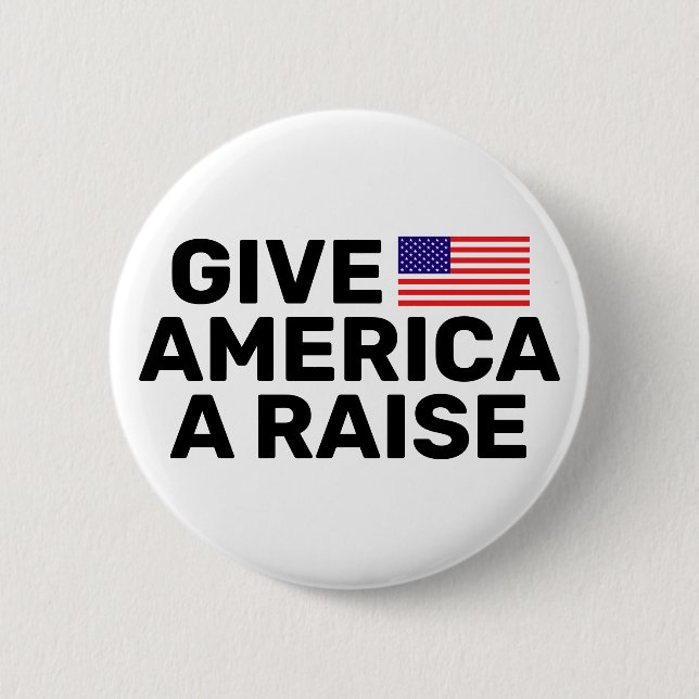 Give America A Raise™ Button (Front)