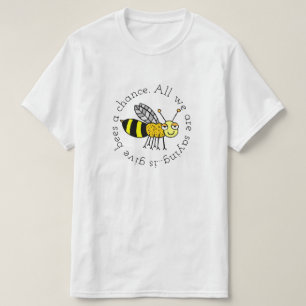 Give Bees a Chance T-Shirt