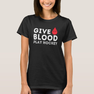 Give Blood Play Hockey - Funny Ice Hockey Player G T-Shirt