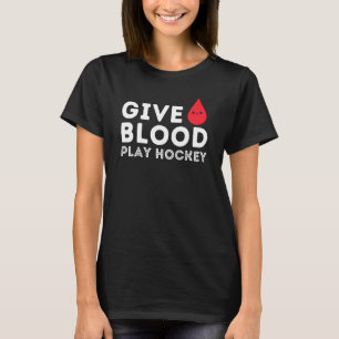 Give Blood Play Hockey - Funny Ice Hockey Player G T-Shirt