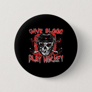 Give Blood Play Hockey Ice Hockey Player Gift 6 Cm Round Badge