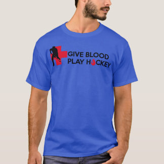 Give blood Play Hockey T-Shirt