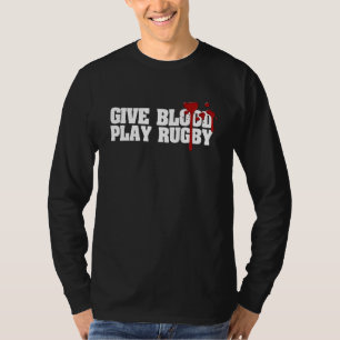 Give Blood Play Rugby Rugby Sayings For Men T-Shirt