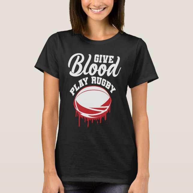 Give Blood Rugby Football Sport Player T-Shirt (Front)
