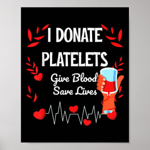 Give Blood To Save Lives Motivation Platelets Bloo Poster