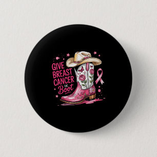 Give Breast Cancer The Boot Breast Cancer Pink Rib 6 Cm Round Badge