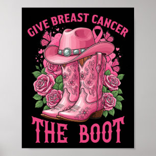 Give Breast Cancer The Boot Cancer Awareness Ribbo Poster