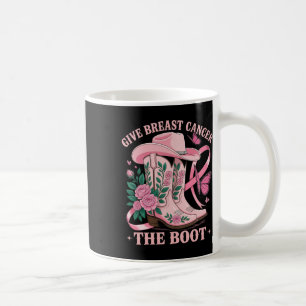 Give Breast Cancer The Boot Cowgirl Awareness Pink Coffee Mug