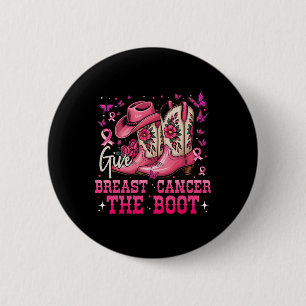 Give Breast Cancer The Boot Cowgirl Breast Cancer 6 Cm Round Badge