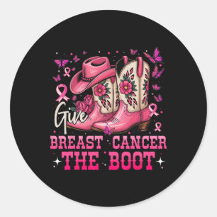 Give Breast Cancer The Boot Cowgirl Breast Cancer  Classic Round Sticker