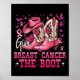 Give Breast Cancer The Boot Cowgirl Breast Cancer Poster