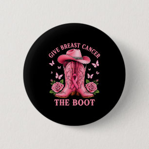 Give Breast Cancer The Boot Cowgirl Cancer Awarene 6 Cm Round Badge