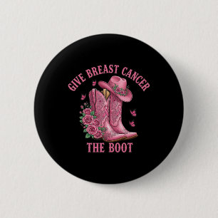 Give Breast Cancer The Boot Cowgirl Cancer Awarene 6 Cm Round Badge