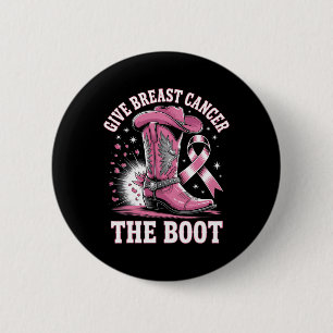 Give Breast Cancer The Boot Cowgirl Cancer Awarene 6 Cm Round Badge