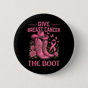 Give Breast Cancer The Boot Cowgirl Cancer Awarene 6 Cm Round Badge
