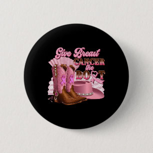 Give Breast Cancer The Boot Cowgirl Cancer Awarene 6 Cm Round Badge