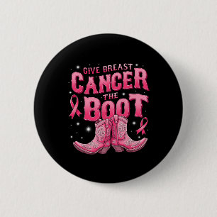Give Breast Cancer The Boot Cowgirl Cancer Awarene 6 Cm Round Badge