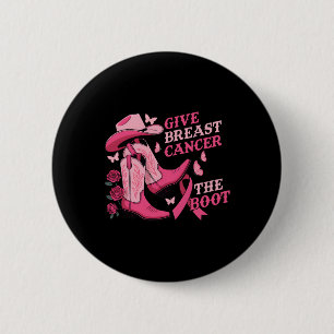 Give Breast Cancer The Boot Cowgirl Cancer Awarene 6 Cm Round Badge