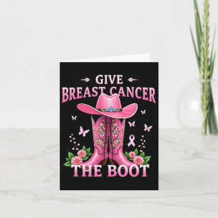 Give Breast Cancer The Boot Cowgirl Cancer Awarene Card