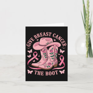 Give Breast Cancer The Boot Cowgirl Cancer Awarene Card