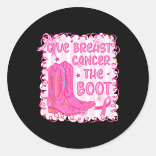 Give Breast Cancer The Boot Cowgirl Cancer Awarene Classic Round Sticker
