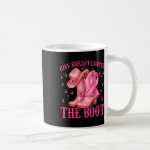 Give Breast Cancer The Boot Cowgirl Cancer Awarene Coffee Mug
