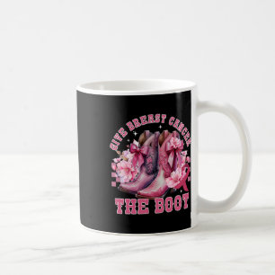 Give Breast Cancer The Boot Cowgirl Cancer Awarene Coffee Mug