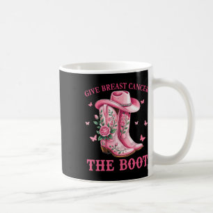 Give Breast Cancer The Boot Cowgirl Cancer Awarene Coffee Mug
