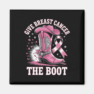 Give Breast Cancer The Boot Cowgirl Cancer Awarene Magnet