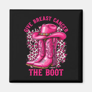 Give Breast Cancer The Boot Cowgirl Cancer Awarene Magnet