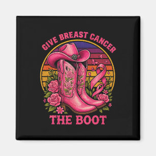 Give Breast Cancer The Boot Cowgirl Cancer Awarene Magnet
