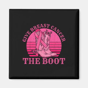 Give Breast Cancer The Boot Cowgirl Cancer Awarene Magnet