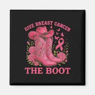 Give Breast Cancer The Boot Cowgirl Cancer Awarene Magnet
