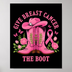 Give Breast Cancer The Boot Cowgirl Cancer Awarene Poster