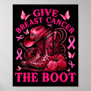 Give Breast Cancer The Boot Cowgirl Cancer Awarene Poster
