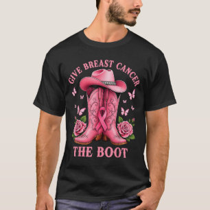 Give Breast Cancer The Boot Cowgirl Cancer Awarene T-Shirt
