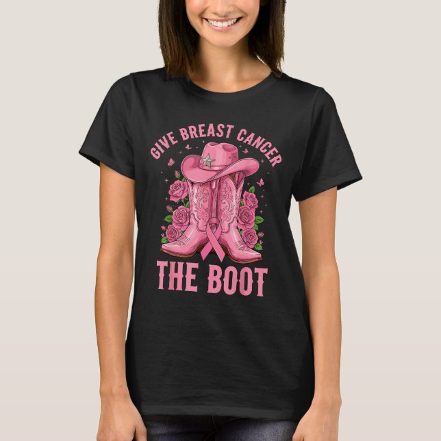 Give Breast Cancer The Boot Cowgirl Cancer Awarene T-Shirt (Front)