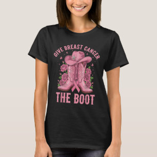 Give Breast Cancer The Boot Cowgirl Cancer Awarene T-Shirt