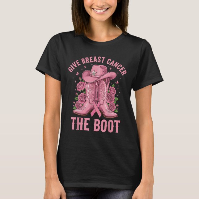 Give Breast Cancer The Boot Cowgirl Cancer Awarene T-Shirt (Front)