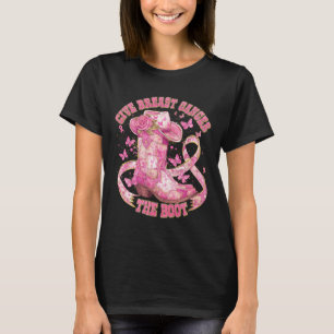 Give Breast Cancer The Boot Cowgirl Cancer Awarene T-Shirt