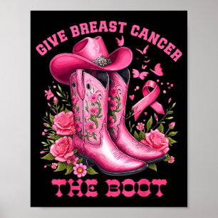 Give breast cancer the boot cowgirl cancer poster