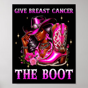 Give breast cancer the boot cowgirl cancer poster