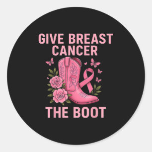 Give Breast Cancer The Boot Pink Ribbon Awareness Classic Round Sticker